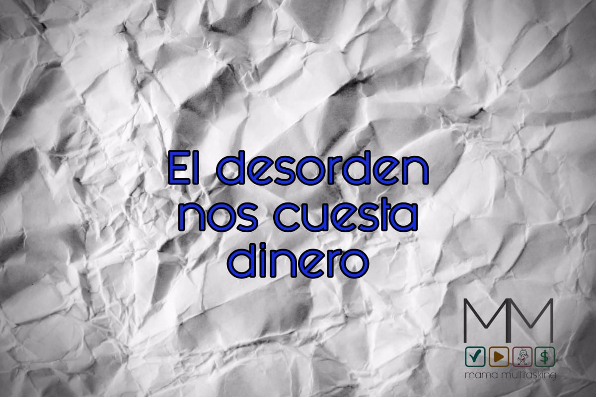 El desorden nos cuesta dinero